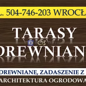 Tarasy drewniane, Wrocław, tel. 504-746-203. Cena 