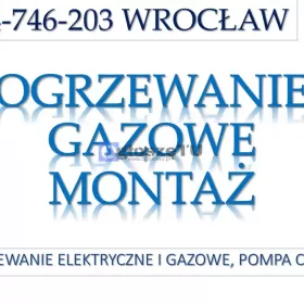 Ogrzewanie gazowe, cena, Wrocław, tel. 504-746-203