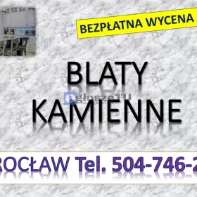 Blaty z kamienia, tel. 504-746-203, kuchenne, blat