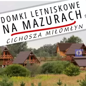 Domki letniskowe Cichosza Miłomłyn Mazury, Wakacje