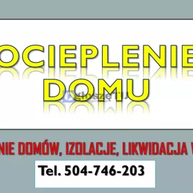 Ocieplenie domu, cennik tel. 504-746-203. Izolacja