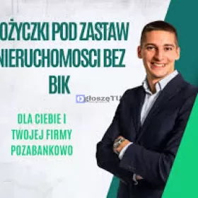 Pozyczki pozabankowe pod hipoteke dla firm