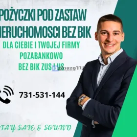 POŻYCZKI POD HIPOTEKE BEZ BIK DLA FIRM 