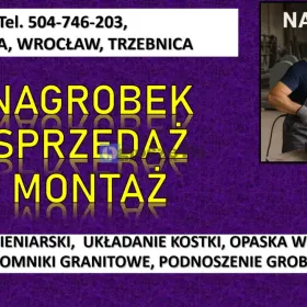 Postawienie pomnika, nagrobka, t 504-746-203, cena