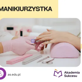 KURS MANIKIURZYSTKA- ZAPISZ SIĘ!