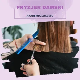 KURS FRYZJER DAMSKI- TRWAJĄ ZAPISY NA LUTY 2026!