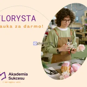 FLORYSTA- ZDOBĄDŹ ZAWÓD W 1 ROK!