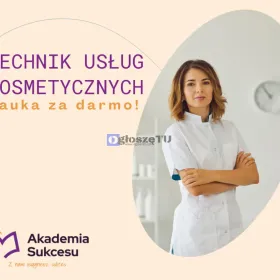 TECHNIK USŁUG KOSMETYCZNYCH- NAUKA ZA DARMO!